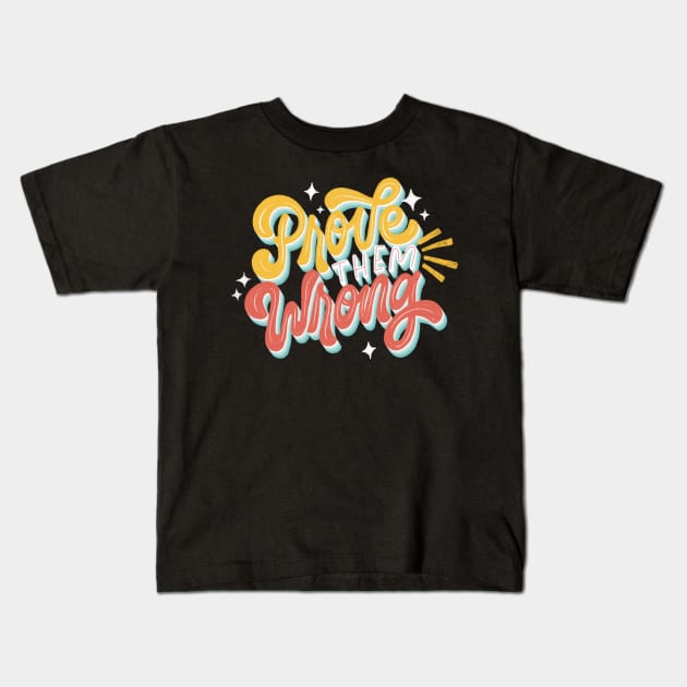 Prove Them Wrong Kids T-Shirt by Inkus Dingus